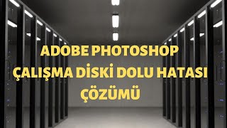 Adobe Photoshop Çalışma Diski dolu hatası çözümü [upl. by Cramer494]