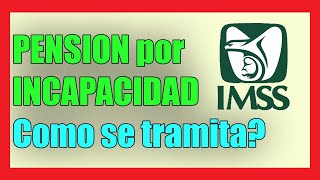 Como Tramitar PENSIÓN por INCAPACIDAD Permanente IMSS para este 2020 [upl. by Hennahane]