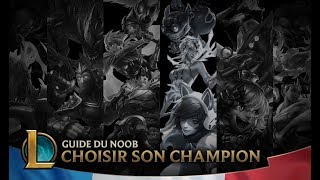 Guide du Noob  Épisode 2  Choisir son Champion  League of Legends [upl. by Hewes]