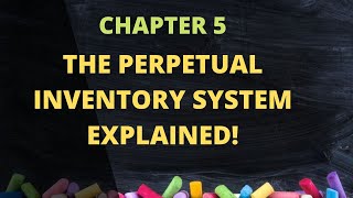 Chapter 5  The Perpetual Inventory System EXPLAINED [upl. by Glennie]