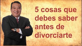 5 Cosas que debes saber antes de divorciarte [upl. by Strep]