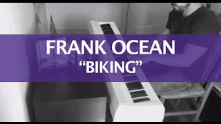 Frank Ocean  Biking Piano Cover [upl. by Nole]