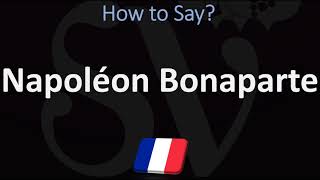 How to Pronounce Napoléon Bonaparte CORRECTLY [upl. by Ettelracs]