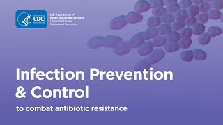 Combating Antibiotic Resistance Infection Prevention amp Control [upl. by Nahsyar]