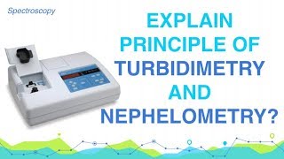 Explain Principle of Turbidimetry and Nephelometry  Analytical Chemistry [upl. by Ardnoet90]