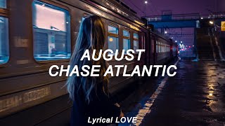 Chase Atlantic  August Lyrics [upl. by Donahue]