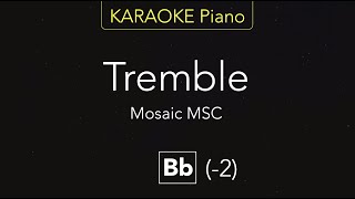 Tremble  Mosaic MSC KARAOKE Piano Bb [upl. by Analahs185]