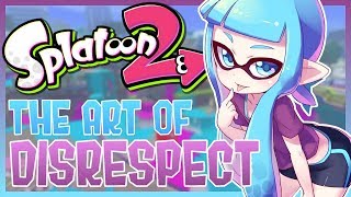 Splatoon 2  The Art of Disrespect [upl. by Lynda944]