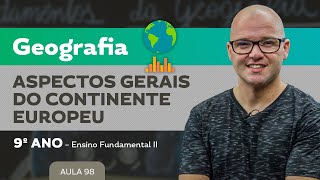 Aspectos gerais do Continente Europeu – Geografia – 9º ano – Ensino Fundamental [upl. by Nwahsad]