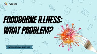 Foodborne Illness What Problem [upl. by Ennaimaj]