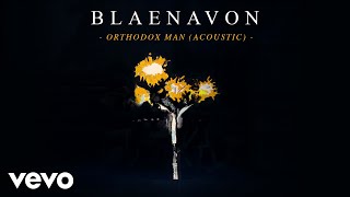 Blaenavon  Orthodox Man Acoustic [upl. by Refynnej]