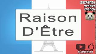 Raison DÊtre  How To Pronounce  French Native Speaker [upl. by Stavro]