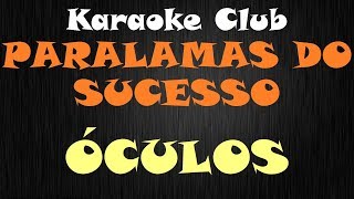 PARALAMAS DO SUCESSO  ÓCULOS  KARAOKE [upl. by Akinuahs]