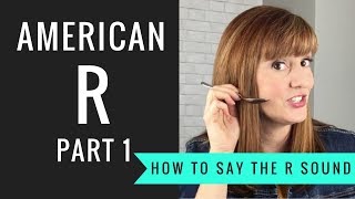 How to Pronounce the American R Sound American R Part 1 [upl. by Jethro]