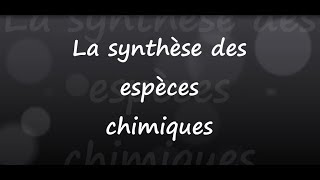 La synthèse des espèces chimiques [upl. by Barri]