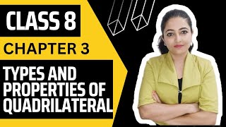 Types and properties of quadrilaterals  Class 8  Chapter 3 [upl. by Eduardo]