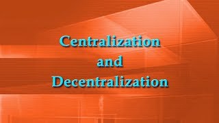 Centralization and Decentralization [upl. by Artep]