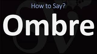 How to Pronounce Ombre CORRECTLY Meaning amp Pronunciation [upl. by Leonelle]