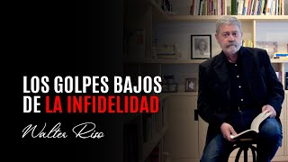 Los golpes bajos de la infidelidad  Walter Riso [upl. by Lucky]