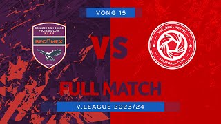 FULL MATCH BECAMEX BÌNH DƯƠNG vs THỂ CÔNGVIETTEL  VLEAGUE 1 202324 [upl. by Anoek]