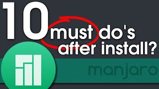 10 Things You MUST DO after Installing Manjaro Linux [upl. by Shanon]