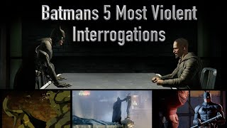 Batmans 5 Most Violent Interrogations [upl. by Hayidah]