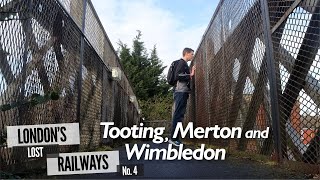 Londons Lost Railways Ep4  Tooting Merton and Wimbledon [upl. by Aidile]