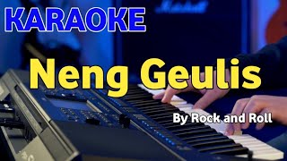 NENG GEULIS  Rock and roll  KARAOKE HD [upl. by Ahsinnek]