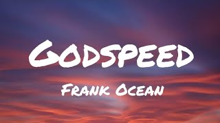 Frank Ocean  Godspeed Lyrics [upl. by Jowett]