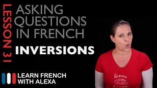 Asking questions in French with INVERSIONS French Essentials Lesson 31 [upl. by Drawd]