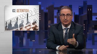 ICE Detention Last Week Tonight with John Oliver HBO [upl. by Ddarb]