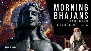 MORNING BHAJANS Sounds of Isha  SADHGURU [upl. by Hnamik123]