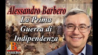 Alessandro Barbero  La Prima Guerra di Indipendenza [upl. by Scutt682]