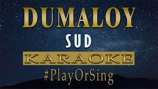 Dumaloy  SUD KARAOKE VERSION [upl. by Kaliope182]