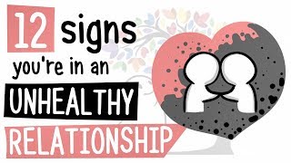 12 Signs Youre in an Unhealthy Relationship [upl. by Aettam]