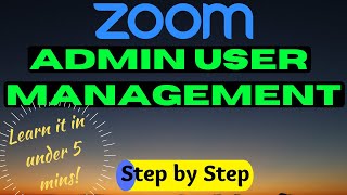 How To Zoom  Closer Look At User Management For Admins [upl. by Uoliram]