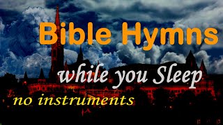 5 hours music Bible Hymns while you Sleep no instruments GHK JESUS HYMNS [upl. by Lasyrc910]