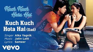 Kuch Kuch Hota HaiSad Version Best Song  Kuch Kuch Hota HaiKajolAlka Yagnik [upl. by Shawna]