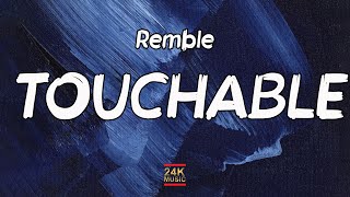 Remble  Touchable Lyrics [upl. by Yenohtna438]