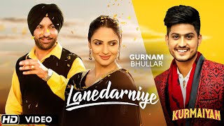 quotLANEDARNIYEquot  Gurnam Bhullar  Harjit Harman  Japji Khaira  Latest Punjabi Songs  Kurmaiyan [upl. by Idham]