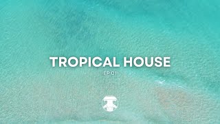 Tropical House Mix 1  By ETERNIC [upl. by Radack]