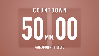 50 Minutes Countdown Timer Flip Clock 🎵  Ambient🧘‍♀️ Bells🔔 [upl. by Farlie]