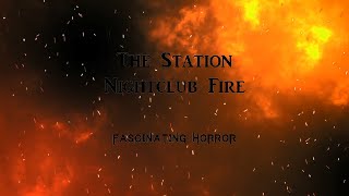 The Station Nightclub Fire  A Short Documentary  Fascinating Horror [upl. by Ennaed]