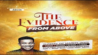 THE EVIDENCE FROM ABOVE  SUNDAY SERVICE  2ND MARCH 2025 [upl. by Amend]