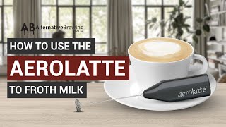 How To Use the AeroLatte To Froth Milk [upl. by Dorthea253]