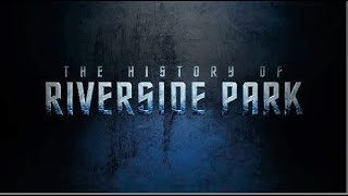 The History Of Riverside Park [upl. by Gesner740]