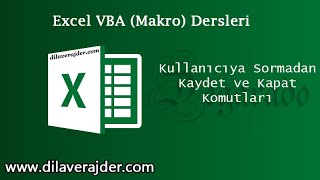 Excel VBA Makro Dersleri  Çalışma Kitabını Sormadan Kaydet Kapat  Save amp Close Workbook [upl. by Engle]