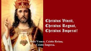 Christus Vincit Christus Regnat Christus Imperat [upl. by Ahsuas]