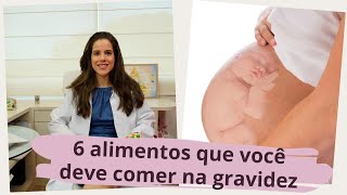 6 alimentos que você deve comer na gravidez [upl. by Lasky793]