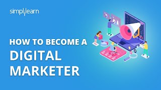 How To Become A Digital Marketer  How To Start Career In Digital Marketing In 2020  Simplilearn [upl. by Eedeed]